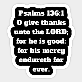 Psalm 136:1 King James Version (KJV) Bible Verse Typography Sticker